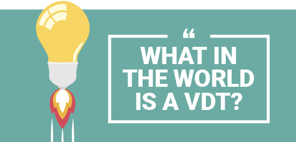 Transforming Our Thinking: What in the World is a VDT?