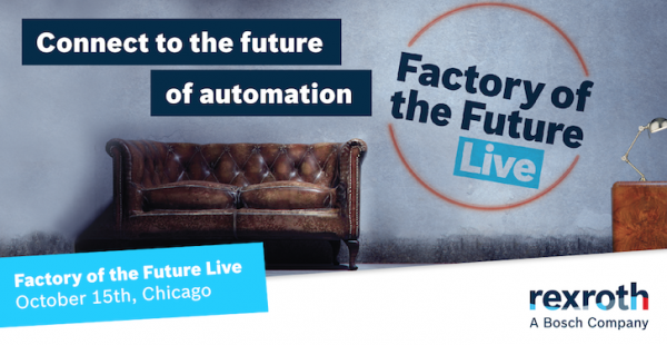 Bosch Rexroth Hosts “Factory of the Future Live” Exclusive Event to Detail Next Steps to Apply i4.0/Industrial Internet of Things Technology Today