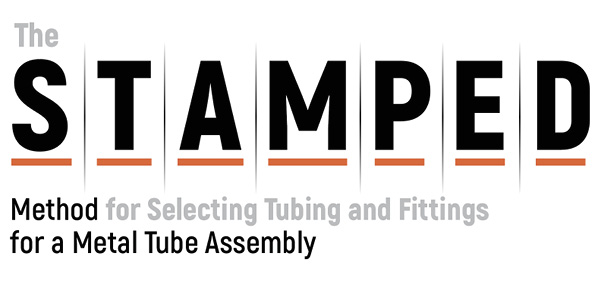 The STAMPED Method for Selecting Tubing and Fittings for a Metal Tube Assembly