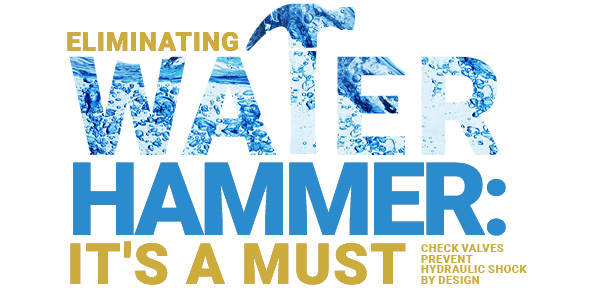 Eliminating Water Hammer: It’s a Must