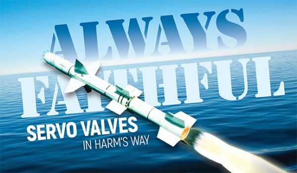 Always Faithful: Servo Valves In Harm’s Way