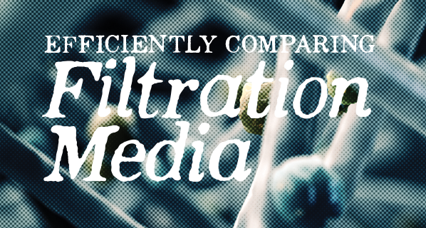 Efficiently Comparing Filtration Media