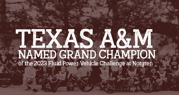 Texas A&M Named Grand Champion of the 2023 Fluid Power Vehicle Challenge at Norgren