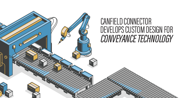 Canfield Connector Develops Custom Design for Conveyance Technology