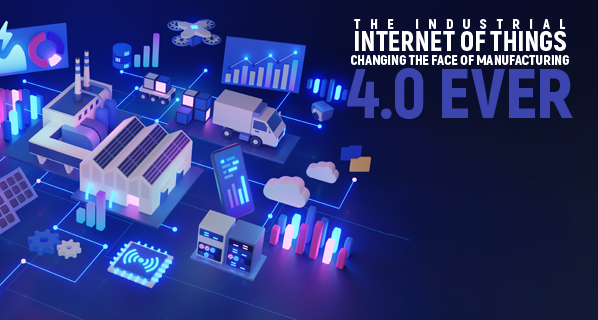 The Industrial Internet of Things Changing the Face of Manufacturing 4.0 Ever