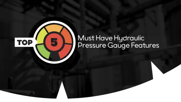 Top 5 Must Have Hydraulic Pressure Gauge Features