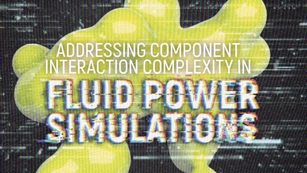 Addressing Component Interaction Complexity in Fluid Power Simulations