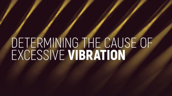 Determining the Cause of Excessive Vibration